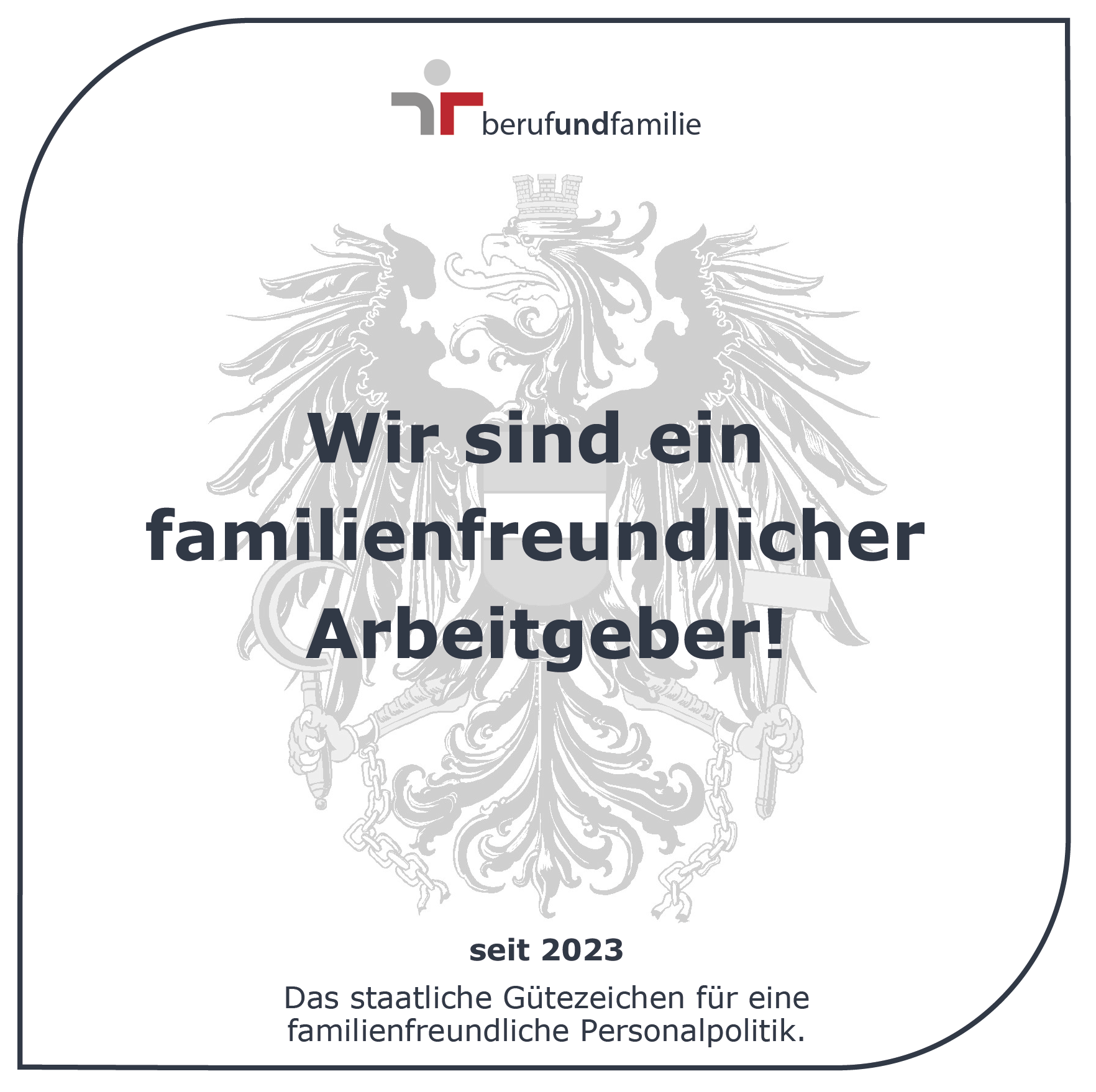 Zertifizierter familienfreundlicher Arbeitgeber-Plakette von berufundfamilie mit Adler-Emblem, seit 2023. Text in Deutsch.